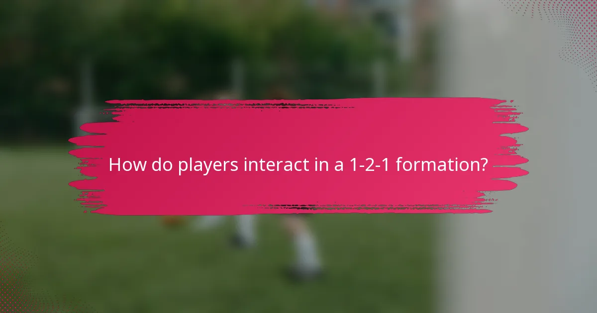 How do players interact in a 1-2-1 formation?