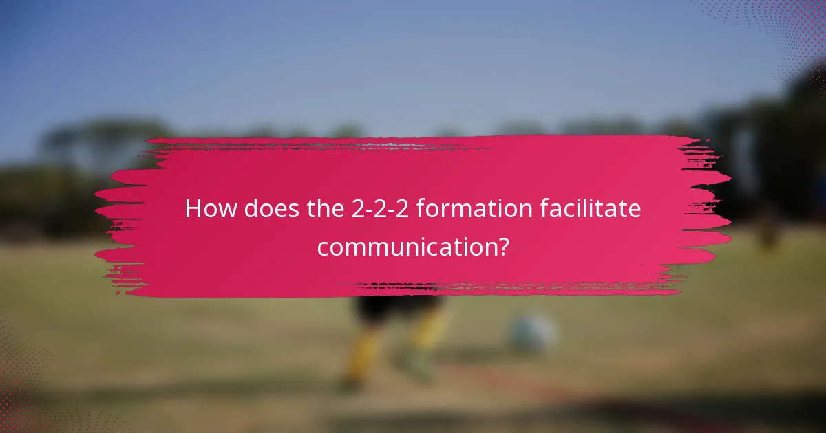 How does the 2-2-2 formation facilitate communication?