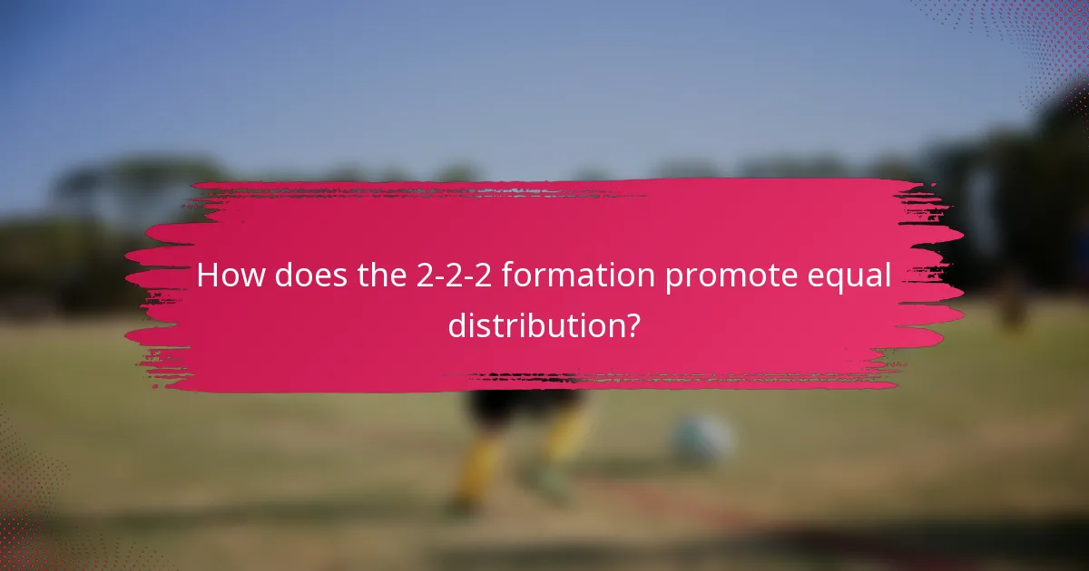 How does the 2-2-2 formation promote equal distribution?