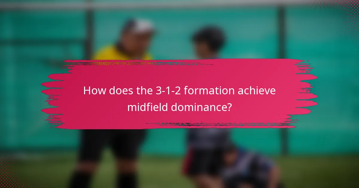 How does the 3-1-2 formation achieve midfield dominance?