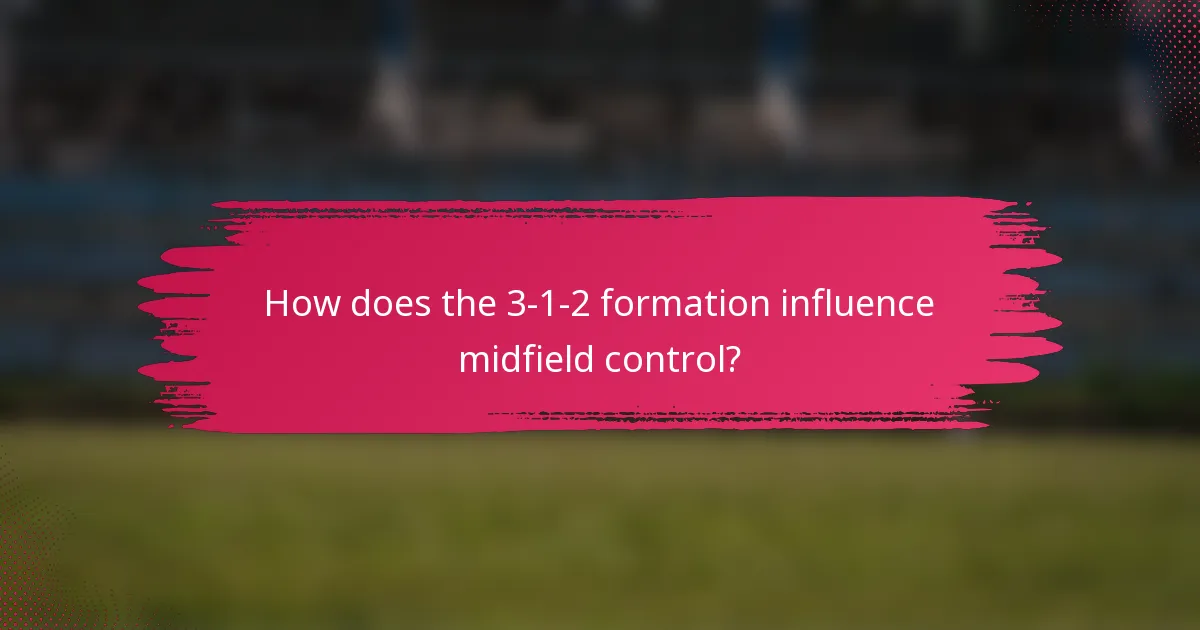How does the 3-1-2 formation influence midfield control?
