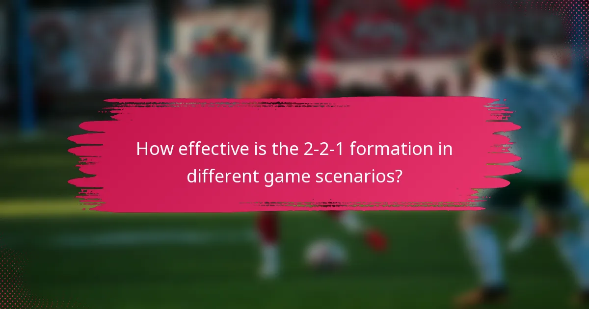 How effective is the 2-2-1 formation in different game scenarios?