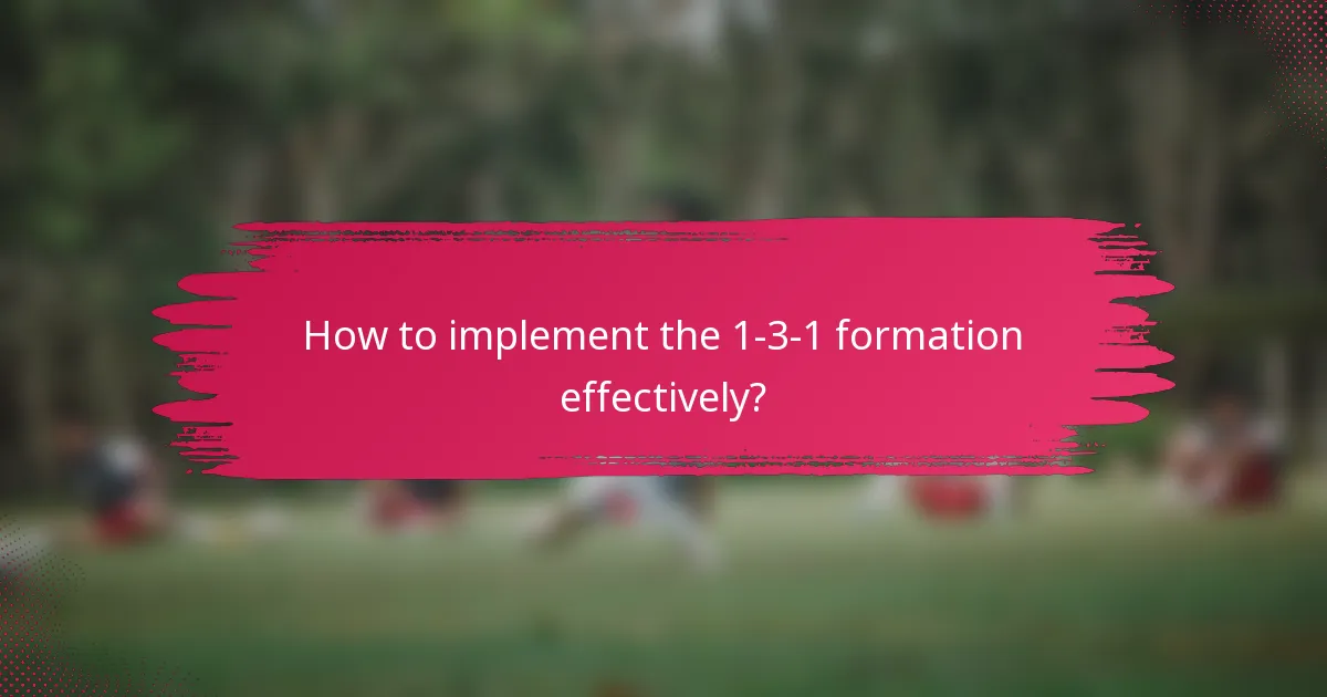 How to implement the 1-3-1 formation effectively?