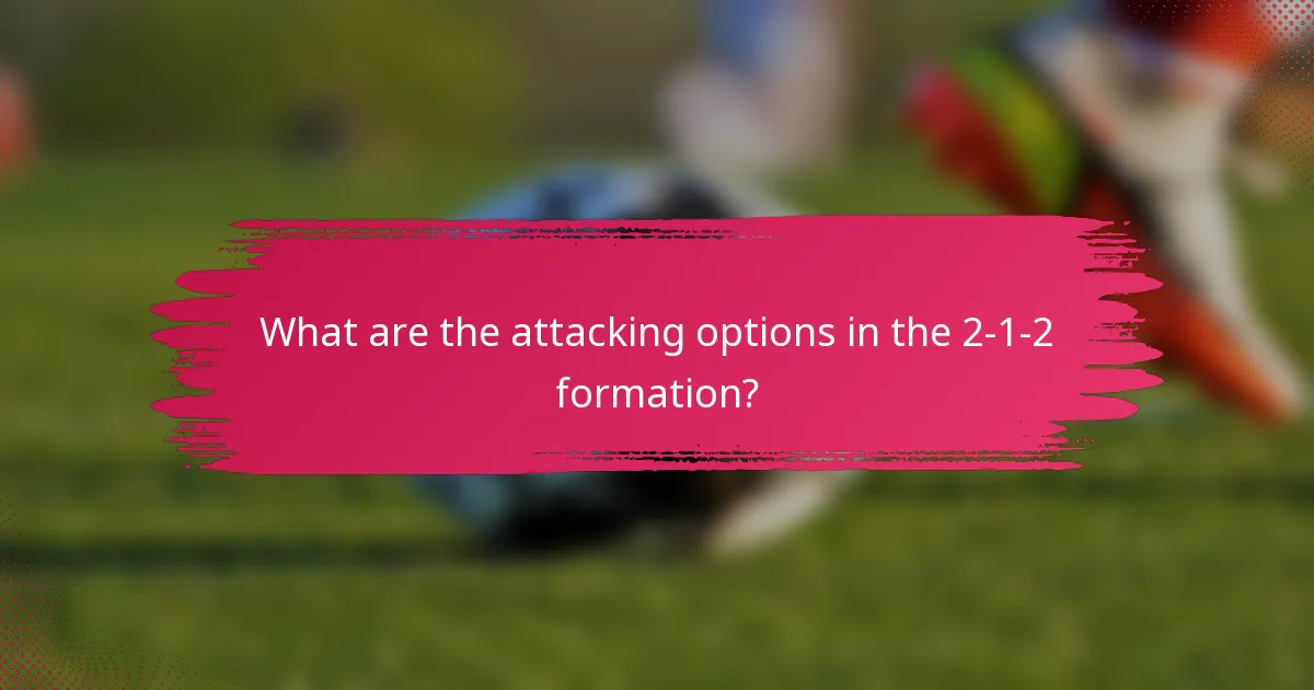 What are the attacking options in the 2-1-2 formation?
