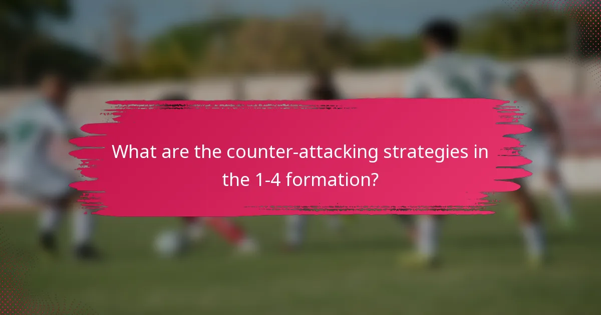 What are the counter-attacking strategies in the 1-4 formation?