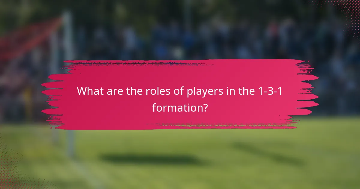 What are the roles of players in the 1-3-1 formation?